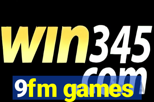 9fm games